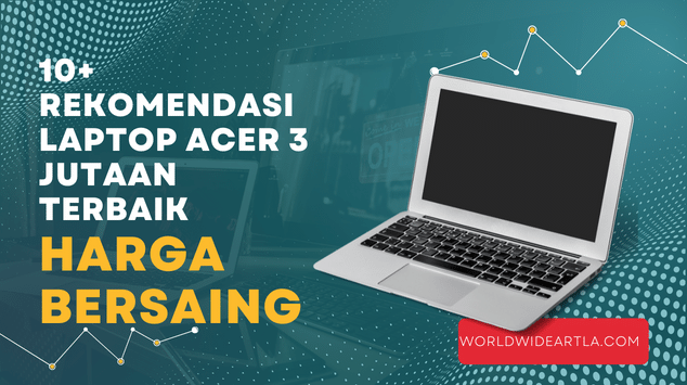 Rekomendasi Laptop ACER 3 Jutaan