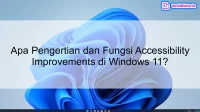 Apa Pengertian dan Fungsi Accessibility Improvements di Windows 11?