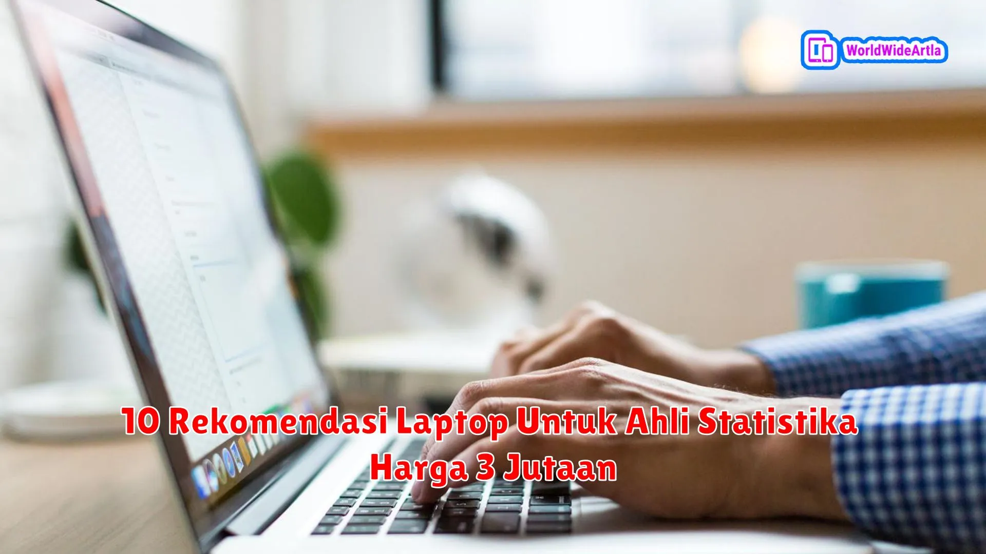 10 Rekomendasi Laptop Untuk Ahli Statistika Harga 3 Jutaan