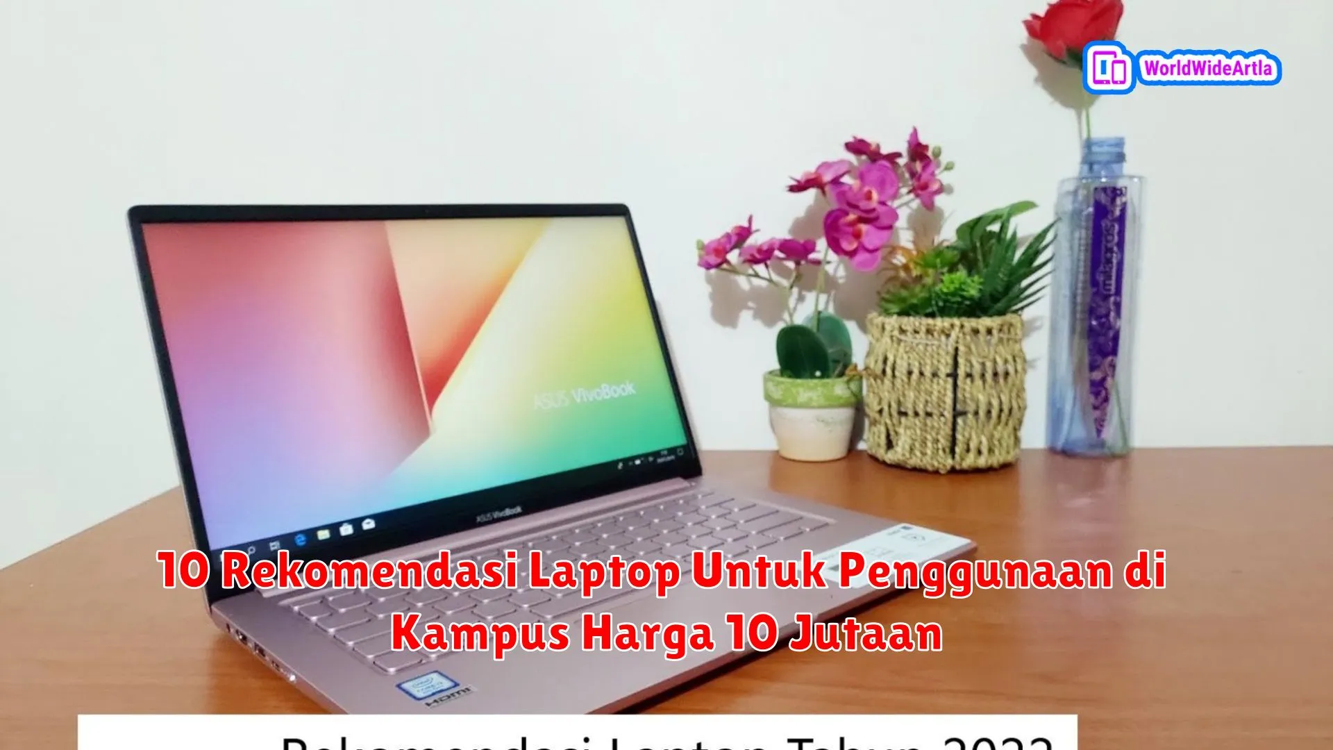 10 Rekomendasi Laptop Untuk Penggunaan di Kampus Harga 10 Jutaan