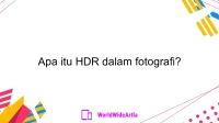 Apa itu HDR dalam fotografi?