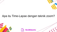 Apa itu Time-Lapse dengan teknik zoom?