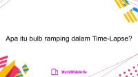 Apa itu bulb ramping dalam Time-Lapse?