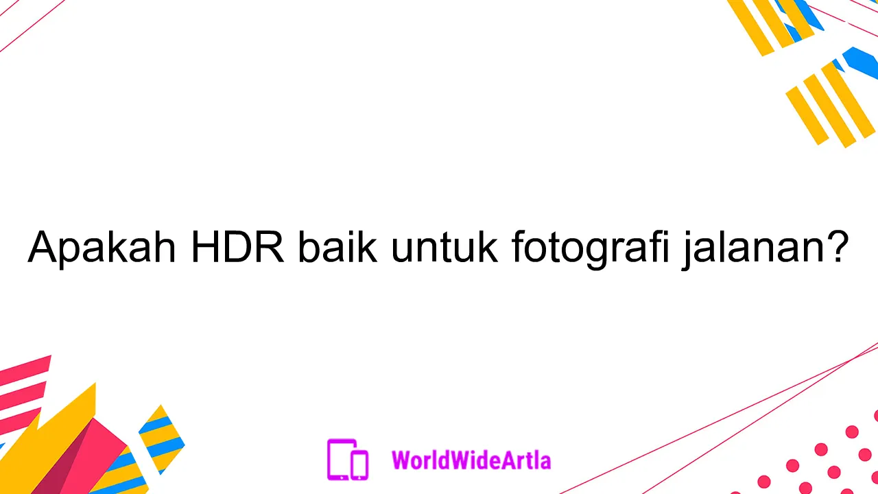Apakah HDR baik untuk fotografi jalanan?