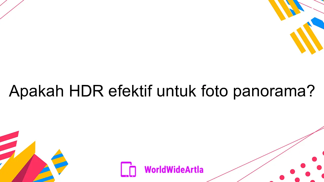 Apakah HDR efektif untuk foto panorama?