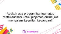 Apakah ada program bantuan atau restrukturisasi untuk pinjaman online jika mengalami kesulitan keuangan?