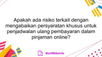 Apakah ada risiko terkait dengan mengabaikan persyaratan khusus untuk penjadwalan ulang pembayaran dalam pinjaman online?
