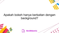 Apakah bokeh hanya berkaitan dengan background?
