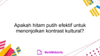 Apakah hitam putih efektif untuk menonjolkan kontrast kultural?