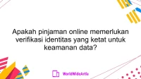 Apakah pinjaman online memerlukan verifikasi identitas yang ketat untuk keamanan data?