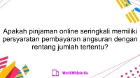 Apakah pinjaman online seringkali memiliki persyaratan pembayaran angsuran dengan rentang jumlah tertentu?