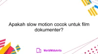 Apakah slow motion cocok untuk film dokumenter?