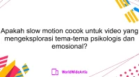 Apakah slow motion cocok untuk video yang mengeksplorasi tema-tema psikologis dan emosional?