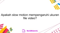 Apakah slow motion mempengaruhi ukuran file video?