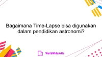 Bagaimana Time-Lapse bisa digunakan dalam pendidikan astronomi?