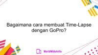 Bagaimana cara membuat Time-Lapse dengan GoPro?
