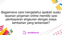 Bagaimana cara mengetahui apakah suatu layanan pinjaman online memiliki opsi pembayaran angsuran dengan biaya tambahan yang terkendali?