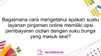 Bagaimana cara mengetahui apakah suatu layanan pinjaman online memiliki opsi pembayaran cicilan dengan suku bunga yang masuk akal?