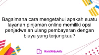 Bagaimana cara mengetahui apakah suatu layanan pinjaman online memiliki opsi penjadwalan ulang pembayaran dengan biaya yang terjangkau?
