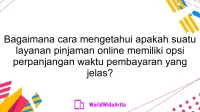 Bagaimana cara mengetahui apakah suatu layanan pinjaman online memiliki opsi perpanjangan waktu pembayaran yang jelas?