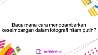 Bagaimana cara menggambarkan keseimbangan dalam fotografi hitam putih?
