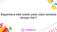 Bagaimana efek bokeh pada video berbeda dengan foto?
