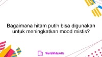 Bagaimana hitam putih bisa digunakan untuk meningkatkan mood mistis?