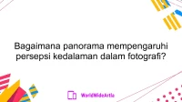 Bagaimana panorama mempengaruhi persepsi kedalaman dalam fotografi?