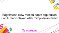 Bagaimana slow motion dapat digunakan untuk menciptakan efek mimpi dalam film?