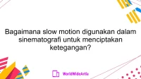 Bagaimana slow motion digunakan dalam sinematografi untuk menciptakan ketegangan?