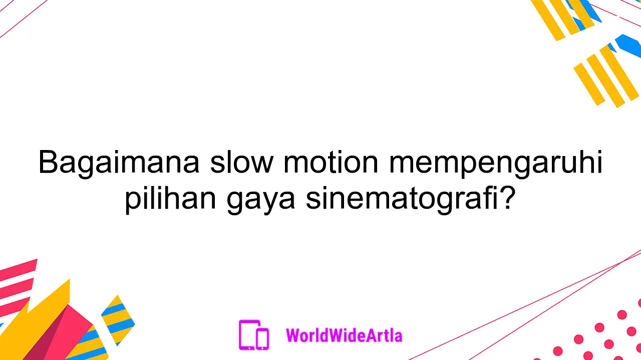 Bagaimana slow motion mempengaruhi pilihan gaya sinematografi?