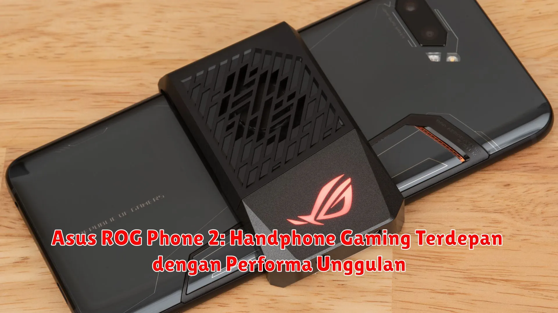 Asus ROG Phone 2: Handphone Gaming Terdepan dengan Performa Unggulan