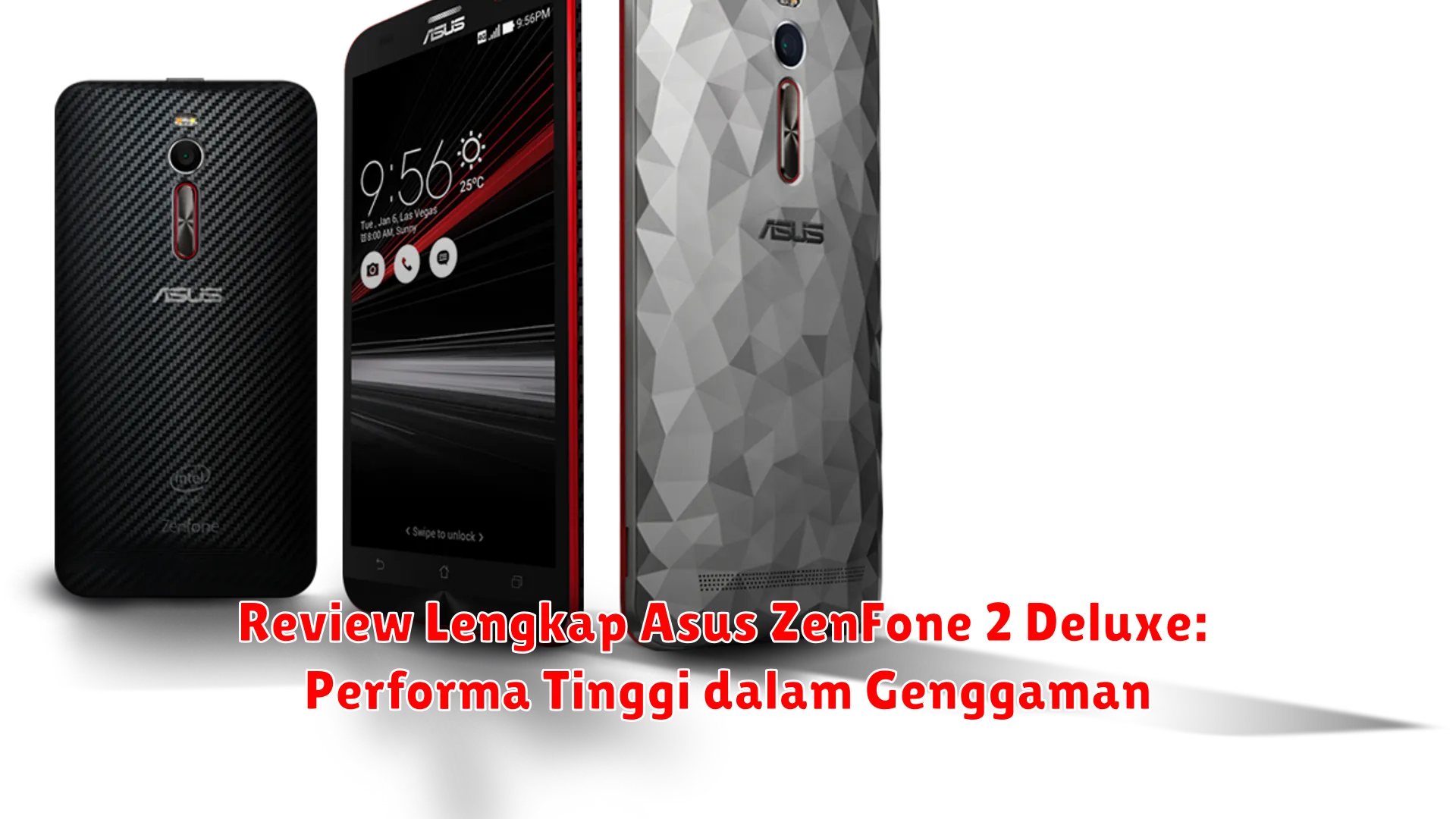 Review Lengkap Asus ZenFone 2 Deluxe: Performa Tinggi dalam Genggaman
