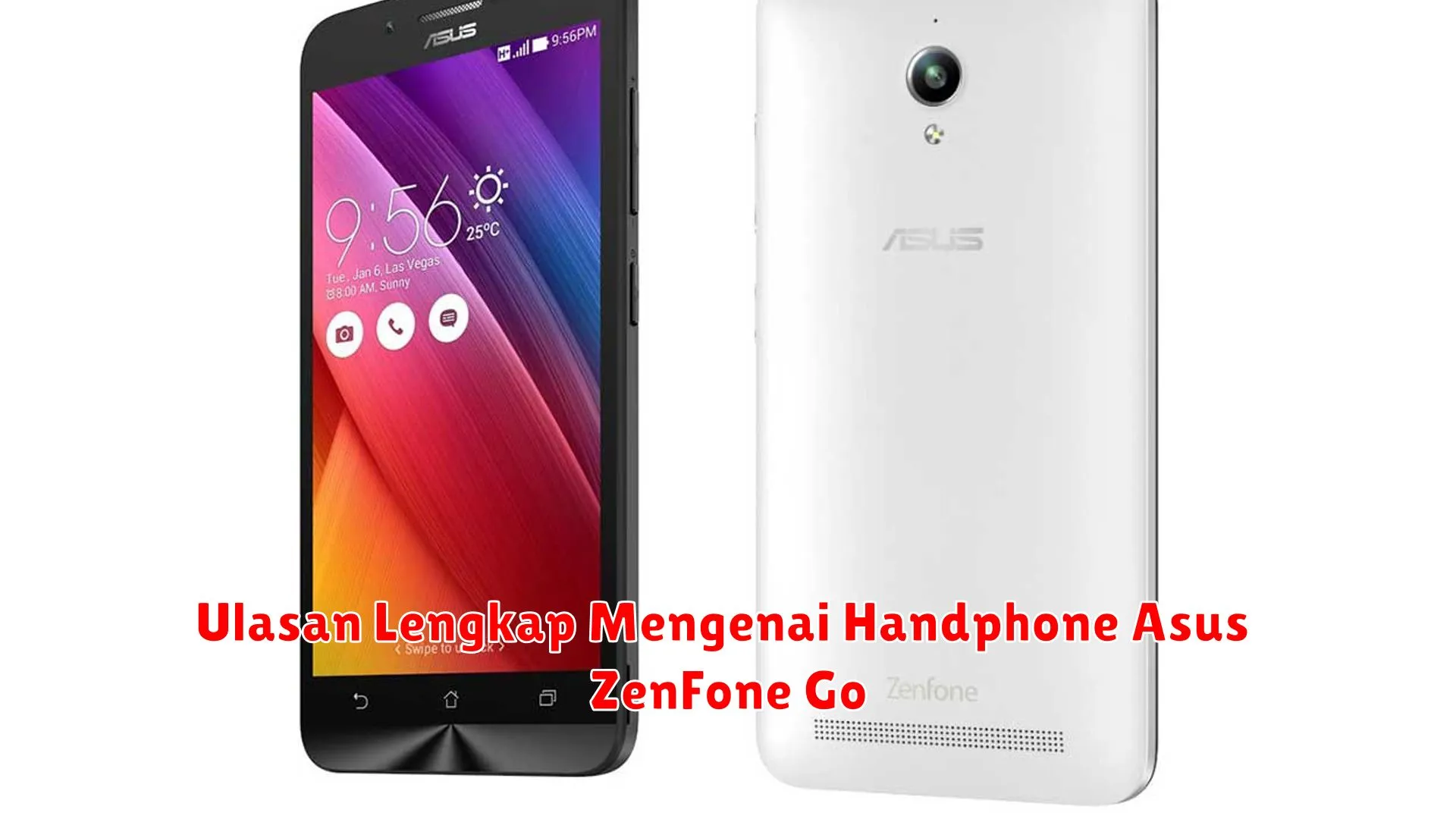 Ulasan Lengkap Mengenai Handphone Asus ZenFone Go