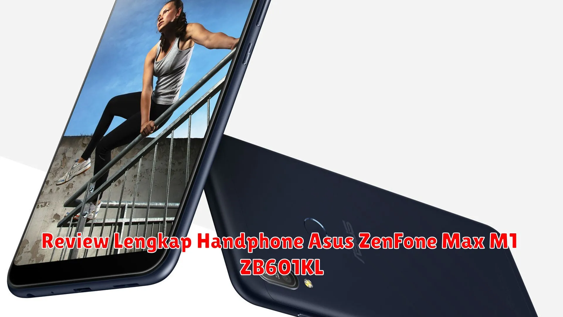 Review Lengkap Handphone Asus ZenFone Max M1 ZB601KL