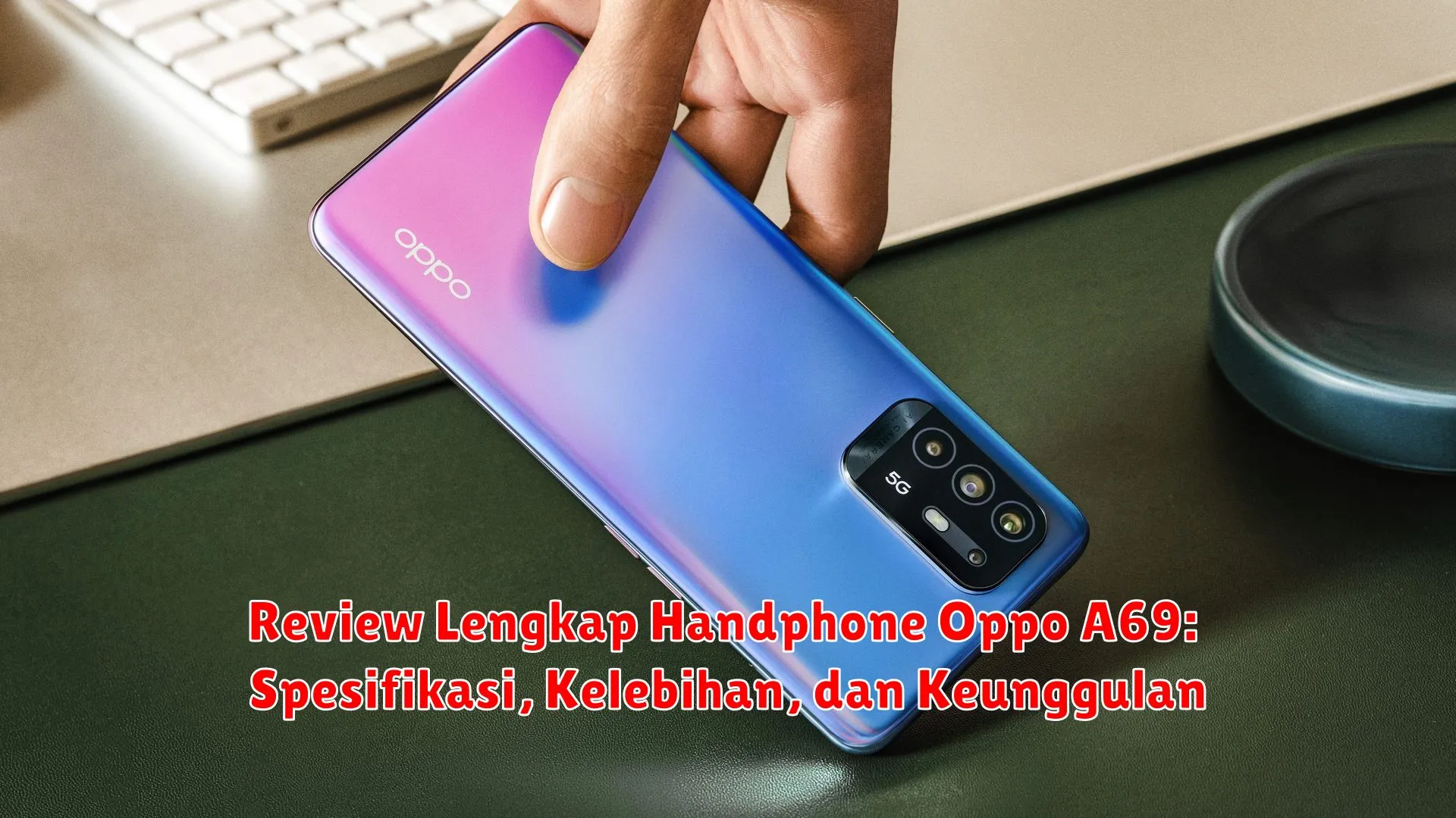 Review Lengkap Handphone Oppo A69: Spesifikasi, Kelebihan, dan Keunggulan