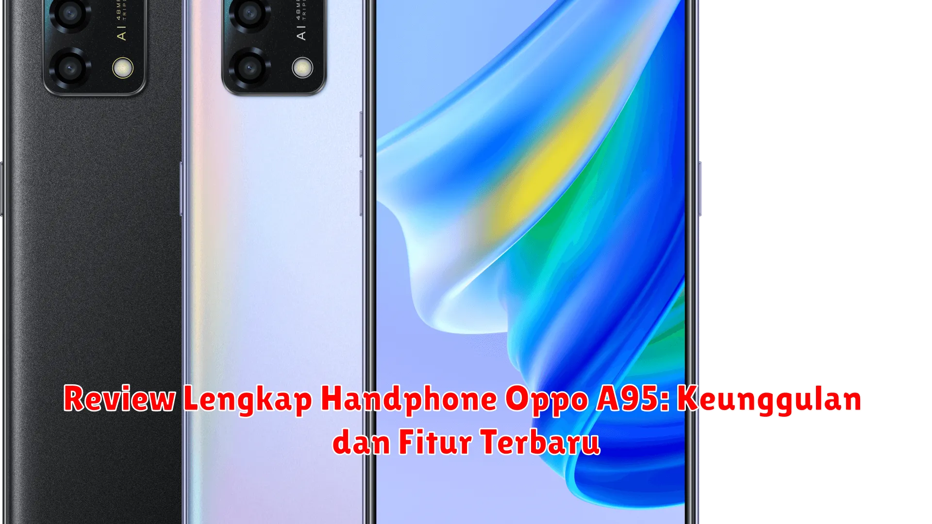 Review Lengkap Handphone Oppo A95: Keunggulan dan Fitur Terbaru