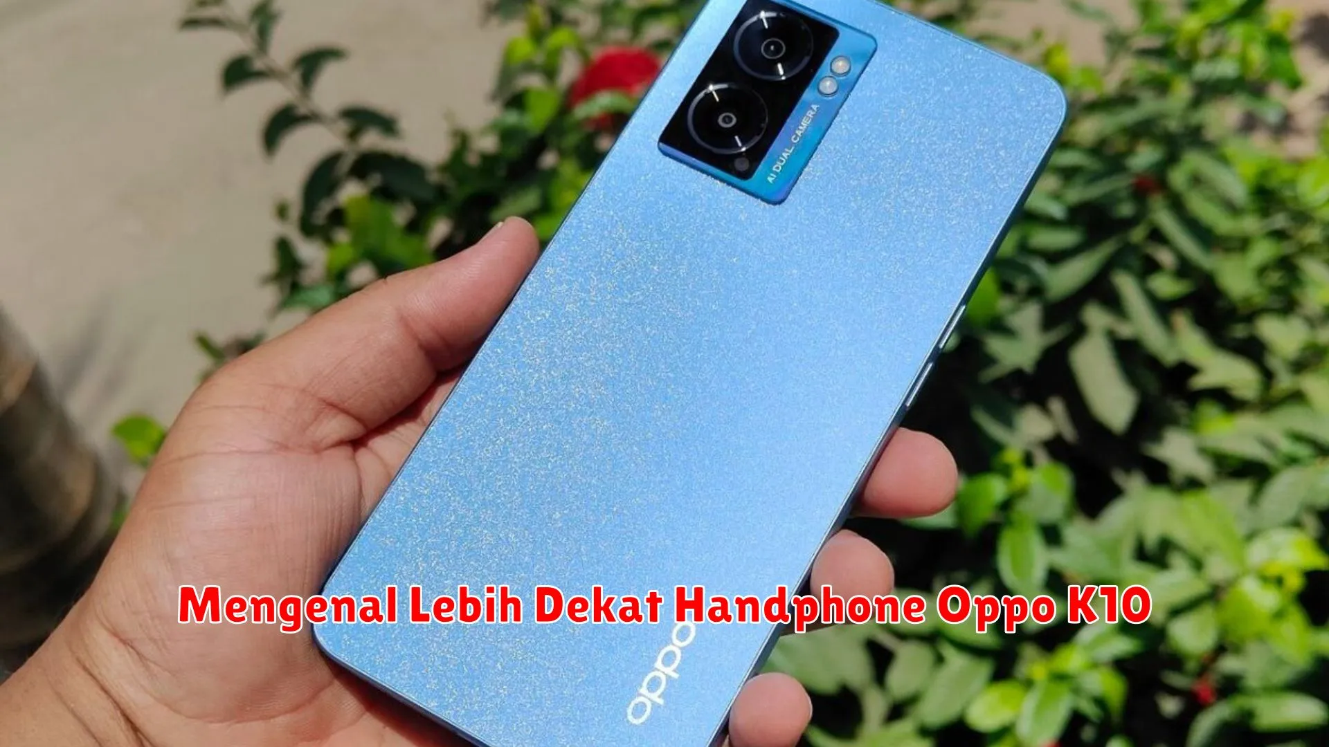 Mengenal Lebih Dekat Handphone Oppo K10