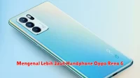 Mengenal Lebih Jauh Handphone Oppo Reno 6