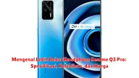 Mengenal Lebih Dekat Handphone Realme Q3 Pro: Spesifikasi, Kelebihan, dan Harga