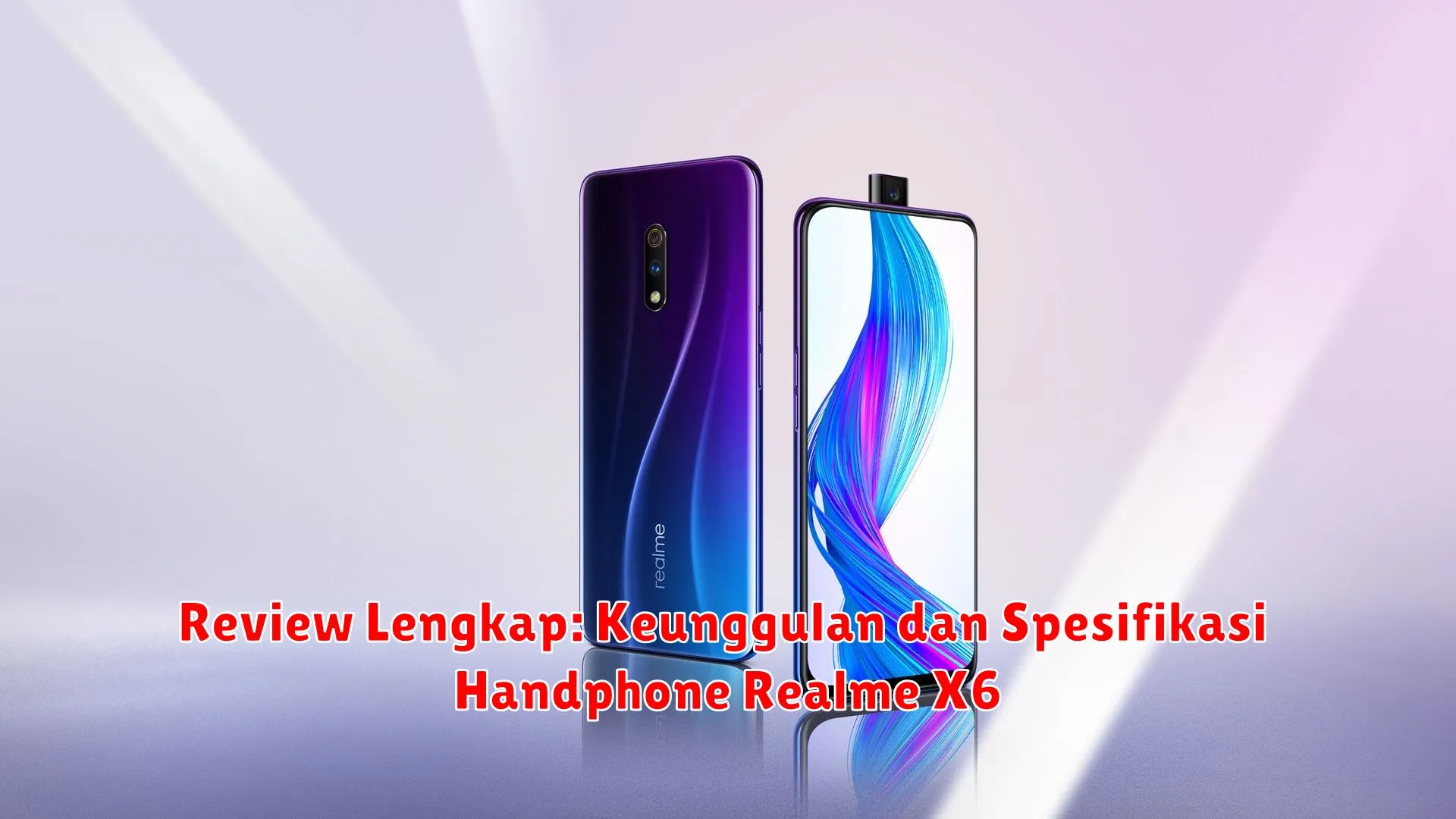 Review Lengkap: Keunggulan dan Spesifikasi Handphone Realme X6