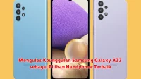 Mengulas Keunggulan Samsung Galaxy A32 sebagai Pilihan Handphone Terbaik