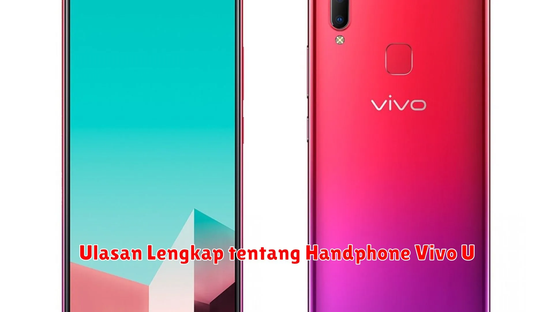 Ulasan Lengkap tentang Handphone Vivo U