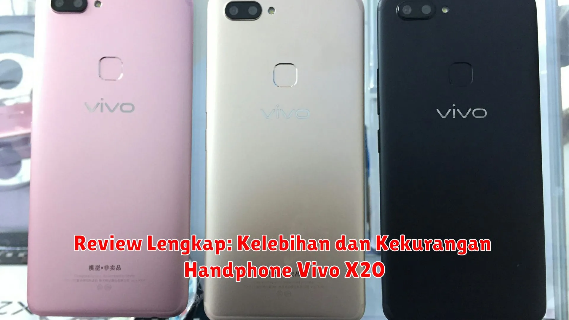 Review Lengkap: Kelebihan dan Kekurangan Handphone Vivo X20