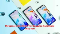 Mengenal Lebih Dekat Fitur Unggulan Handphone Vivo Y40