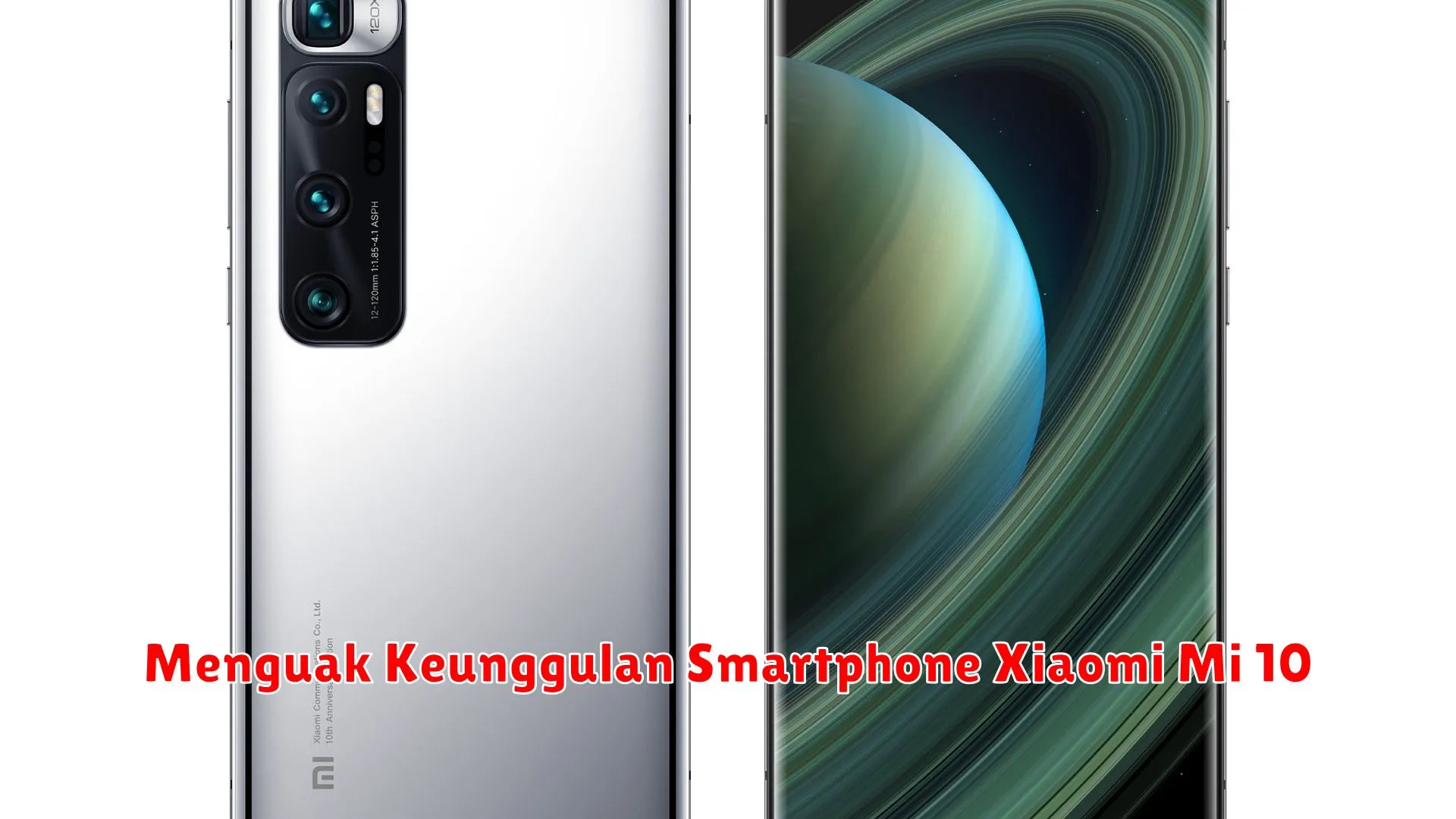 Menguak Keunggulan Smartphone Xiaomi Mi 10
