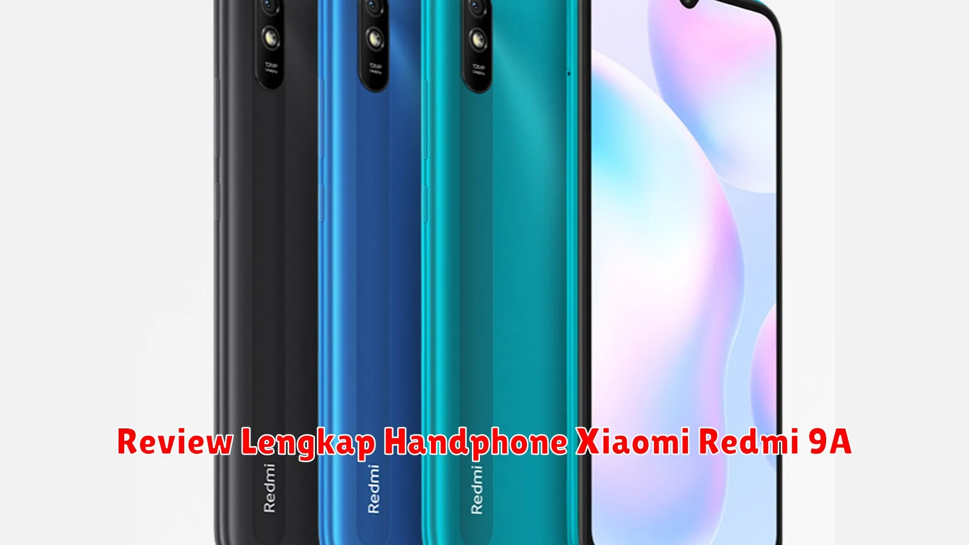 Review Lengkap Handphone Xiaomi Redmi 9A