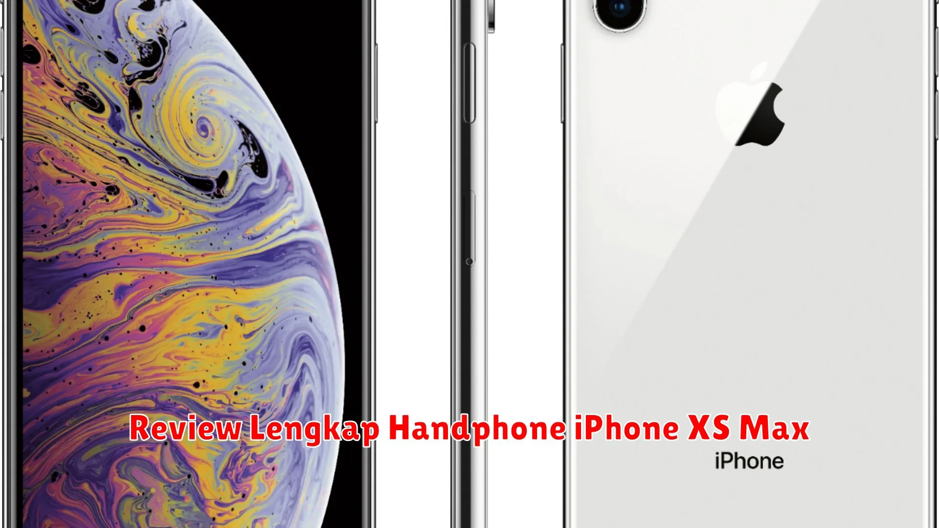Review Lengkap Handphone iPhone XS Max